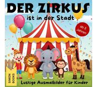 Der Zirkus ist in der Stadt - Lustige Ausmalbilder für Kinder ab 3 Jahren