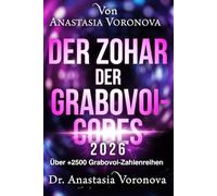 Der Zohar der Grabovoi-Codes 2026 - Über +2500 Grabovoi-Zahlenreihen: Die einzige vollständige & verifizierte Sammlung der Grabovoi- Codes, die jemals veröffentlicht wurde +2500 authentische Sequenzen
