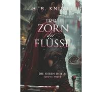 Der Zorn der Flüsse (Die Sieben Inseln)