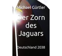Der Zorn des Jaguars: Deutschland 2038