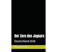 Der Zorn des Jaguars: Deutschland 2038