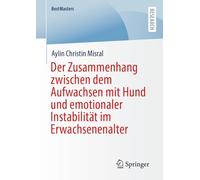 Der Zusammenhang zwischen dem Aufwachsen mit Hund und emotionaler Instabilität im Erwachsenenalter (BestMasters)