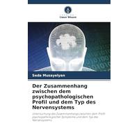 Der Zusammenhang zwischen dem psychopathologischen Profil und dem Typ des Nervensystems: Untersuchung des Zusammenhangs zwischen dem Profil psychopathologischer Symptome und dem Typ des Nervensystems