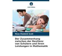 Der Zusammenhang zwischen der Resilienz von Schülern und ihren Leistungen in Mathematik