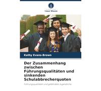 Der Zusammenhang zwischen Führungsqualitäten und sinkenden Schulabbrecherquoten: Führungsqualitäten und gefährdete Jugendliche