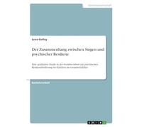Der Zusammenhang zwischen Singen und psychischer Resilienz: Eine qualitative Studie in der Sozialen Arbeit zur psychischen Resilienzförderung bei Kindern im Grundschulalter