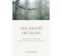 Der zweite Frühling: Energiearbeit für die Wechseljahre - Vagusnerv, Meridiane und die neue Ordnung deiner Kraft