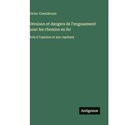Déraison et dangers de l'engouement pour les chemins en fer: Avis à l'opinion et aux capitaux