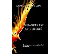 Déranger est une liberté: Chronique d'une femme qui a refusé de se taire