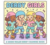 Derby Girls: A Kawaii Roller Derby Coloring Book