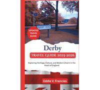 Derby Travel Guide 2025-2026: Exploring Heritage, Culture, and Modern Charm in the Heart of England
