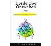 Derde Oog Ontwaken: Een beginnersgids voor het ontwaken van het hemelse oog