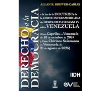 DERECHO A LA DEMOCRACIA, A LA LUZ DE LA DOCTRINA DE LA CORTE INTERAMERICANA DE DERECHOS HUMANOS SOBRE VENEZUELA (Caso: Capriles vs. Venezuela de 10 de ... vs. Venezuela de 21 de agosto de 2025)