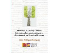 Derecho a la verdad y derecho internacional en relación con graves violaciones d: 5 (Biblioteca de Derechos Humanos)