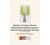 Derecho a la Verdad y Derecho Internacional en relación con graves violaciones de los Derechos Humanos