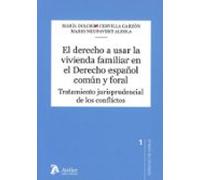 El derecho a usar la vivienda familiar en el Derecho español común y foral
