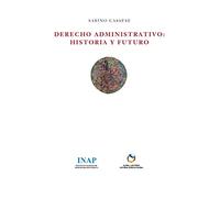 Derecho Administrativo: historia y futuro: 4 (Serie Blanca (Libros de Pensamiento))