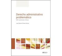 Derecho Administrativo Problemático. 200 Cuestiones Críticas.