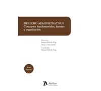 Derecho administrativo. Tomo I. Conceptos fundamentales, fuentes y organización