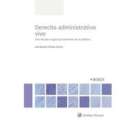 Derecho administrativo vivo: Una mirada original al laberinto de lo público