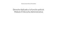 Derecho Aplicado A La Función Policial. Módulo III Derecho Administrativo