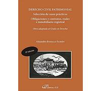 Derecho civil patrimonial. Selección de casos prácticos. Obligaciones y contratos, reales e inmobiliario registral: Obra adaptada al Grado en Derecho