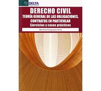 Derecho Civil: Teoría general de las obligaciones, contratos en particular. Ejercicios y casos prácticos (SIN COLECCION)