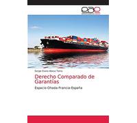 Derecho Comparado de Garantías: Espacio Ohada-Francia-Espaňa: Espacio Ohada-Francia-Espa¿a