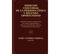 Derecho concursal de la persona física y segunda oportunidad: Régimen vigente, exoneración del pasivo insatisfecho y práctica reciente del Tribunal de Instancia de Barcelona