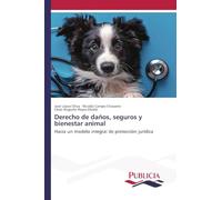 Derecho de daños, seguros y bienestar animal: Hacia un modelo integral de protección jurídica