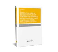 DERECHO DE FAMILIA INTERNACIONAL EN UN CONTEXTO DE CRECIENTE MIGRACIÓN: CUESTIONES VINCULADAS CON EL REGLAMENTO 2019/1111 (Estudios)