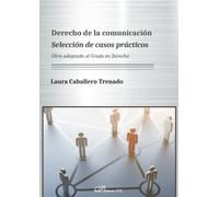 Derecho De La Comunicación. Selección De Casos Prácticos. Obra adaptada Al Grado En Derecho (SIN COLECCION)