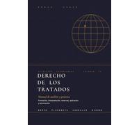 Derecho de los tratados: Manual de análisis y práctica. Formación, interpretación, reservas, aplicación y terminación (Colección Coordenadas)