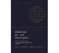 Derecho de los tratados: Manual de análisis y práctica. Formación, interpretación, reservas, aplicación y terminación (Colección Coordenadas)