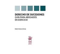 Derecho de Sucesiones. Guía para abogados en ejercicio (Abogacía práctica)