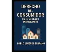 Derecho del Consumidor en el Mercado Inmobiliario