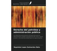 Derecho del petróleo y administración pública: La importancia del derecho del petróleo para la administración desde la perspectiva del nuevo marco jurídico: una empresa estatal para la capa presalina