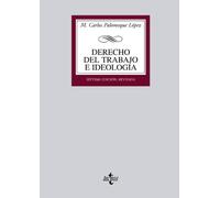Derecho del Trabajo e ideología: Medio siglo de formación ideológica del Derecho del Trabajo en España (1873-1923) (Derecho - Biblioteca Universitaria de Editorial Tecnos)