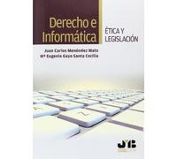 Derecho e Informática. Ética y legislación (SIN COLECCION)