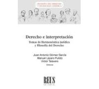Derecho E Interpretación. Temas De Hermenéutica Jurídica Y Filosofía Del Derecho