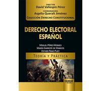 DERECHO ELECTORAL ESPAÑOL. TEORIA Y PRACTICA
