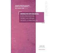 Derecho en escena: explorando el derecho penal desde la pantalla: 26 (Monografías)