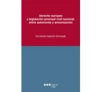 Derecho Europeo Y Legislación Procesal Civil Nacional: Entre Autonomía Y Armonización