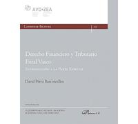 Derecho Financiero y Tributario Foral Vasco. Introducción a la Parte Especial (SIN COLECCION)