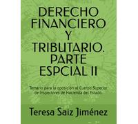 DERECHO FINANCIERO Y TRIBUTARIO. PARTE ESPCIAL II: Temario para la oposición al Cuerpo Superior de Inspectores de Hacienda del Estado.