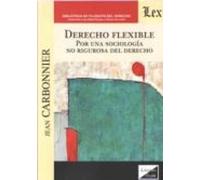 derecho flexible: por una sociologia no rigurosa del derecho