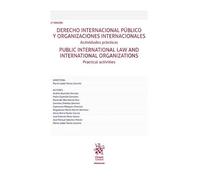 Derecho Internacional Público y organizaciones internacionales. Actividades prácticas. Public International Law and international organizations Practical activities: 1 (Manuales)