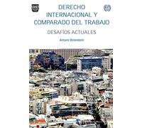 Derecho internacional y comparado del trabajo: Desafíos Actuales (SIN COLECCION)