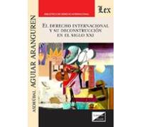 Derecho Internacional Y Su Deconstruccion En El Siglo Xxi El