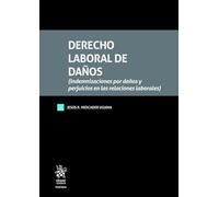 Derecho laboral de daños (Indemnizaciones por daños y perjuicios en las relaciones laborales) (Tratados)